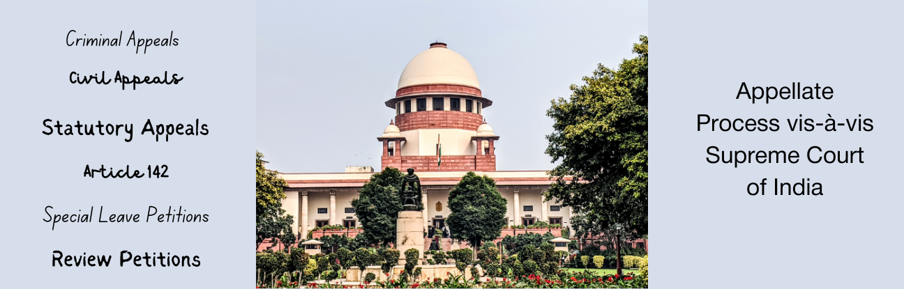 Appellate Process vis-à-vis Supreme Court of India