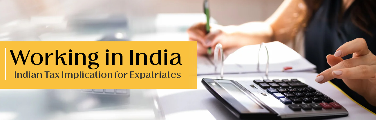 Working in India - Indian Tax Implication for Expatriates