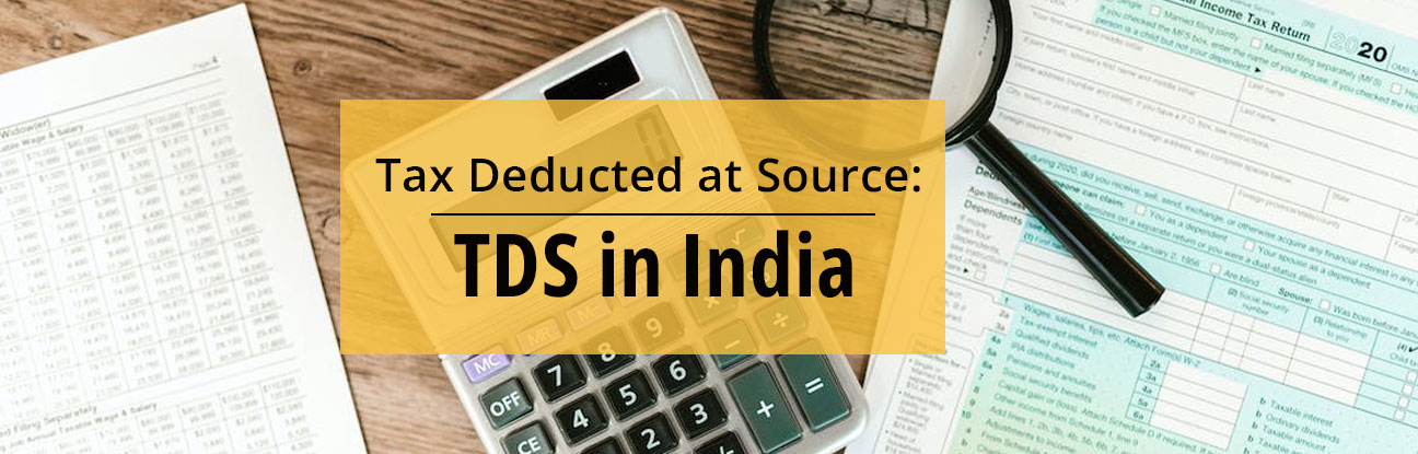 Tax Deducted at Source: TDS in India